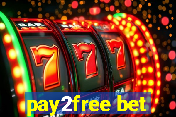 pay2free bet